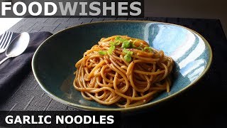 Garlic Noodles  Food Wishes [upl. by Eiramanel]