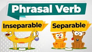 Everything about Phrasal Verbs  Separable  Inseparable  Examples [upl. by Naujak393]