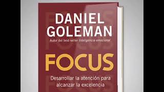 FOCUS Desarrollar la atención para alcanzar la excelencia quotDaniel Golemanquot Audiolibro completo [upl. by Namyh]