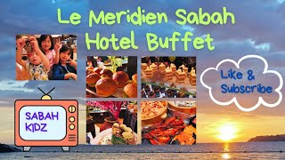 What I Ate In Le Meridien Kota Kinabalu Sabah Hotel Buffet [upl. by Colvert]