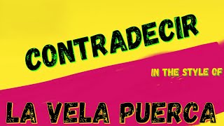 LA VELA PUERCA  CONTRADECIR KARAOKE VERSION INSTRUMENTAL [upl. by Mickey]