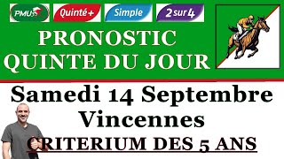 PRONOSTIC PMU QUINTE DU JOUR SAMEDI 14 SEPTEMBRE 2024 Vincennes Criterium des 5 ans R1 C4 [upl. by Faith]