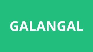 How To Pronounce Galangal  Pronunciation Academy [upl. by Liew]