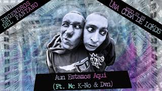 Engendros Del Pantano  Aun Estamos Aqui Ft Mc KNo amp Dvn Audio [upl. by Garber]