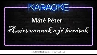 Máté Péter  Azért vannak a jó barátok TESZT Karaoke [upl. by Sisenej]