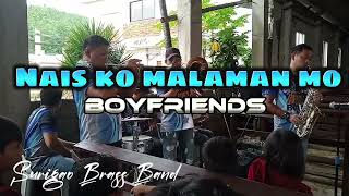 Nais Kong Malaman Mo  Boyfriends  Surigao Brass Band [upl. by Llenet]