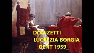 LUCREZIA BORGIA Donizetti live from Ghent 1969 [upl. by Redford346]