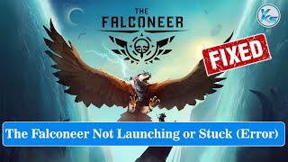 ✅ How To Fix The Falconeer Launching Failed Black Screen Not Starting Stuck amp Running [upl. by Nallij]