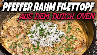 Pfeffer Rahm Filettopf aus dem Dutch Oven [upl. by Ratna]