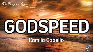 Camila Cabello  GODSPEED Lyrics [upl. by Belac]