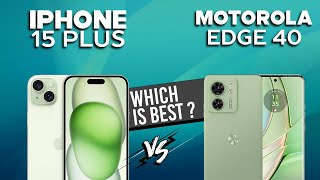 iPhone 15 Plus VS Motorola Edge 40  Full Comparison ⚡Which one is Best [upl. by Sheryle]