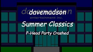 davemadson Summer Classics PHead Party Crashed [upl. by Genovera]