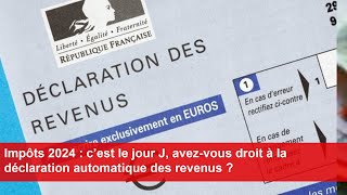 Impôts 2024  avezvous droit à la déclaration automatique des revenus [upl. by Sarette696]