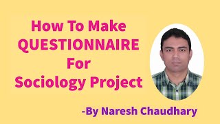 Sociology Class 12 Project How to make QUESTIONNAIRE By Naresh Chaudhary [upl. by Vivianne]