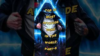 Top 10 most Attitude Songs In The World shorts [upl. by Eilitan]