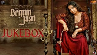 Begum Jaan  Jukebox  Vidya Balan  Anu Malik  Srijit Mukherji  Bollywood Movie 2017 [upl. by Retsila375]