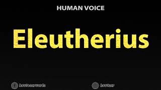 How to Pronounce Eleutherius [upl. by Mendoza]