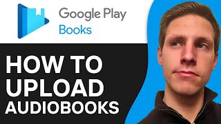 How To Upload Audiobooks To Google Play Books 2024  Full Guide [upl. by Sakhuja264]