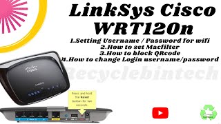 How to setup Linksys Cisco wrt120n router  mac filter  Qr code [upl. by Rexferd]