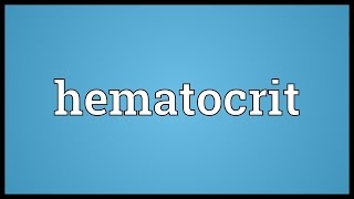 Hematocrit Meaning [upl. by Ternan322]