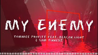 Enemy  Tommee Profitt Feat Beacon Light amp Sam Tinnesz   Lyrics [upl. by Aicenat293]