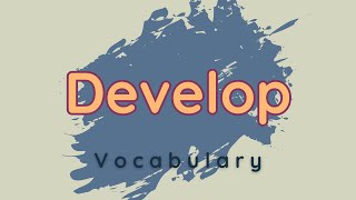 What is the meaning of Develop [upl. by Anelra]