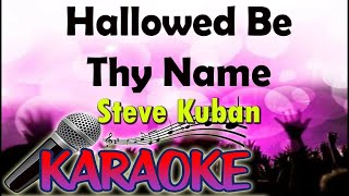 Hallowed be Thy name By STEVE KUBAN Karaoke Version [upl. by Lonee]