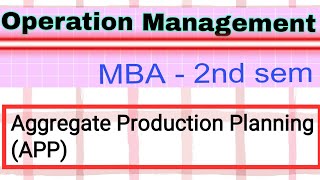 Aggregate Production Planning  APP  Aggregate production planning system  Operations management [upl. by Haisej]