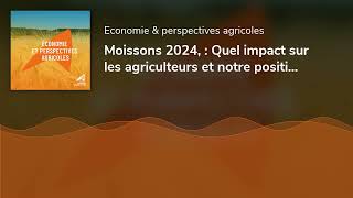 Moissons 2024  Quel impact sur les agriculteurs et notre positionnement sur les marchés extérieurs [upl. by Zap941]