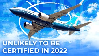 Boeing 737 MAX 7 Not Likely To Receive Certification In 2022 [upl. by Kaela]