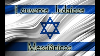 Louvores Judaicos Messiânicos Jewish Messianic Praises [upl. by Yarahs454]