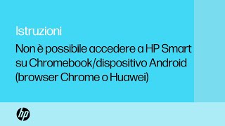 Impossibile accedere account HP Smart su Chromebook o Android Google Chrome o Huawei  HP Support [upl. by Shaine]