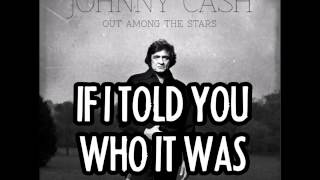 JOHNNY CASH  If I Told You Who It Was [upl. by Mcclary]