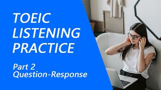 TOEIC Listening Test Part 2 Practice TOEIC Listening Test 2022 with Answers 2 [upl. by Rao315]