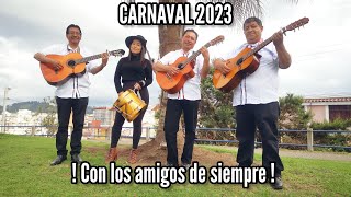 CARNAVAL DE GUARANDA 2023 CON LOS AMIGOS DE SIEMPRE [upl. by Sitnalta543]