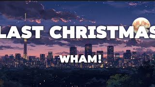 Last ChristmasWham Lyrics [upl. by Chiou169]