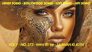 Vol 1573  सावन की रुत  Saawan Ki Ruth  Lofi Song  Hifi Song  Hindi Love Song  Romantic Song [upl. by Niwdog477]