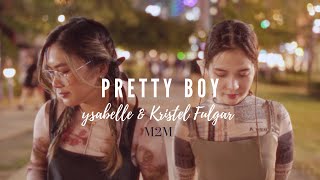 Pretty Boy  M2M ysabelle Kristel Fulgar cover [upl. by Noe]