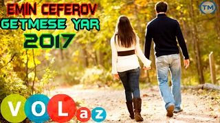 Emin Ceferov  Getmese Yar 2017 [upl. by Reo]