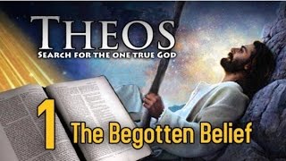 Theos Chapter 1 The Begotten Belief [upl. by Graff]