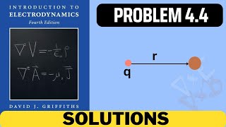 Griffiths Problem 44 solution  introduction to electrodynamics 4th Edition Griffiths solutions [upl. by Enrique216]