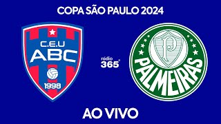 UNIÃO ABC X PALMEIRAS l COPA SÃO PAULO 2024 l AO VIVO [upl. by Nnagem]