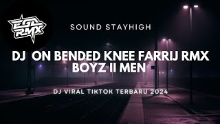 DJ ON BENDED KNEE FARIJ RMX  BOYZ II MEN VIRAL TIKTOK TERBARU 2024 [upl. by Eikcir]