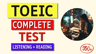 TOEIC Listening amp Reading Test 2024 Full Exam with Answers [upl. by Cayser]