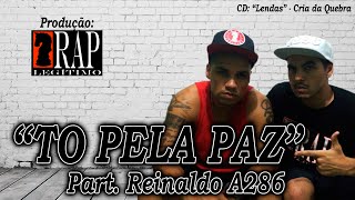 Cria da Quebra e Reinaldo A286  To Pela Paz com Letra [upl. by Tse]