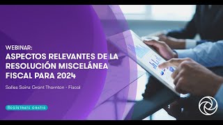 Aspectos Relevantes Resolución Miscelánea Fiscal 2024 [upl. by Lekym679]