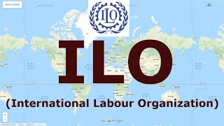 ILO International Labour Organization  International Organizations [upl. by Mor]