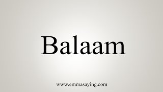 How To Say Balaam [upl. by Gambell]