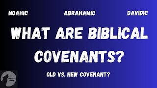 Biblical Covenants Explained [upl. by Yebba]