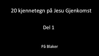 20 kjennetegn på Jesu gjenkomst del 1 Blaker Av Abel Struksnes [upl. by Lavern9]